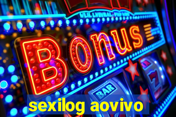 sexilog aovivo